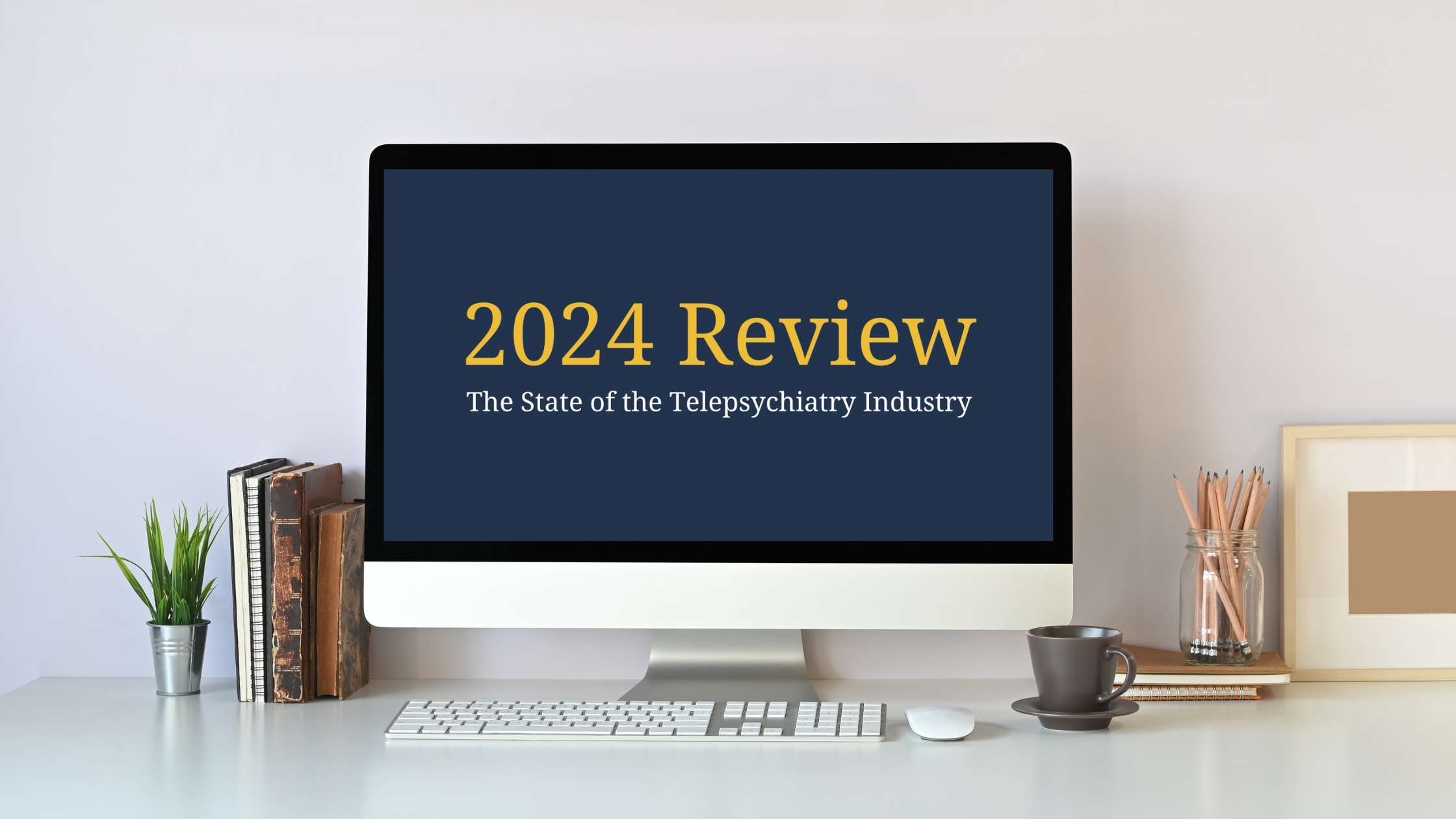 The State of the Telepsychiatry Industry 2024